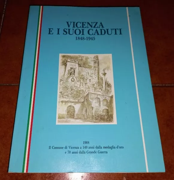 Vicenza E I Suoi Caduti 1848 1945 Storia Risorgimento Ww1 Ww2 1988