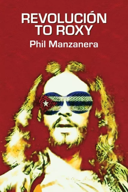 Manzanera Phil Revolucion To Roxy Book NEUF