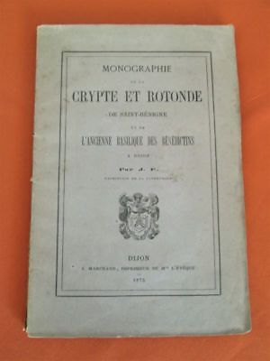 Monographie de la Crypte et Rotonde de Saint-Bénigne, l'ancienne basilique DIJON