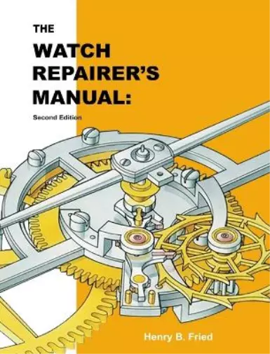 Henry B Fried The Watch Repairer's Manual (Gebundene Ausgabe)