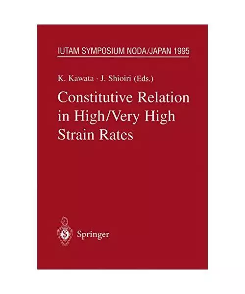 Constitutive Relation in High/Very High Strain Rates: Iutam Symposium Noda, Japa