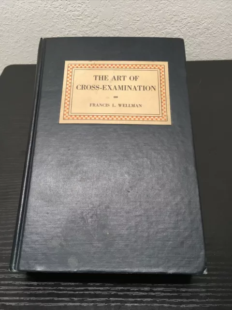 The Art Of Cross Examination By Francis Wellman 1924, New, Revised & Enlarged Ed