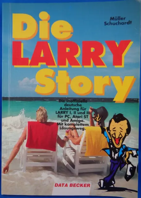 Die Larry Story (Data Becker) Die Inoffizelle Deutsche Anleitung Für Larry I-Iii