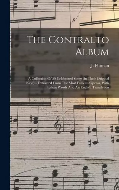 The Contralto Album: A Collection Of 50 Celebrated Songs (in Their Original Keys
