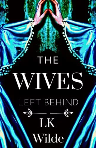 The Wives Left Behind: A captivating, unf..., Wilde, LK