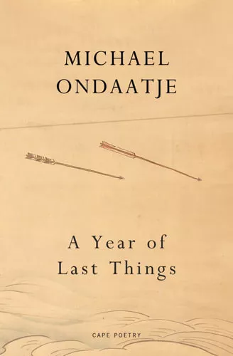NEW A Year of Last Things By Michael Ondaatje Hardcover Free Shipping