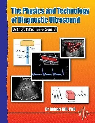 Physics and Technology of Diagnostic Ultrasound: A Practitioner's Guide by...