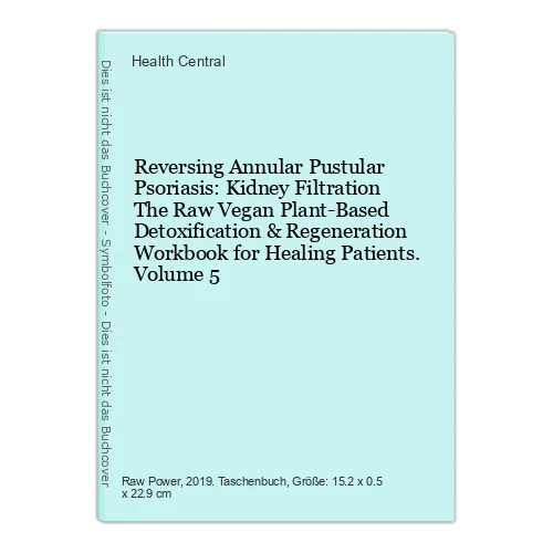 REVERSING ANNULAR PUSTULAR Psoriasis: Kidney Filtration The Raw Vegan ...