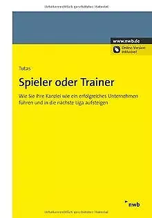 Spieler oder Trainer: Wie Sie Ihre Kanzlei wie ein er... | Livre | état très bon