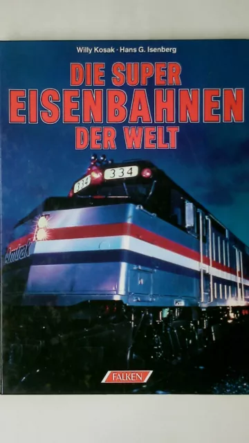 111818 Willy Kosak DIE SUPER-EISENBAHNEN DER WELT HC