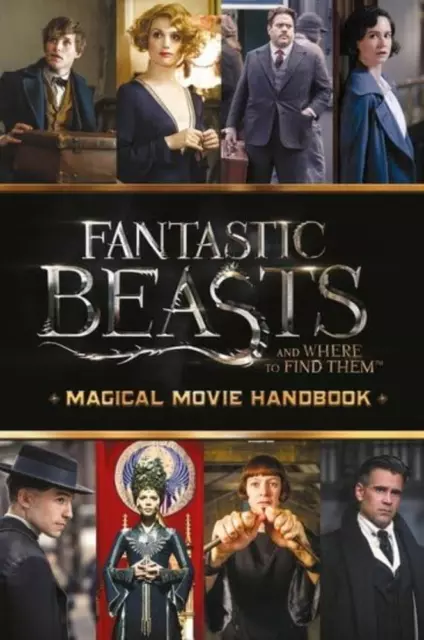 Fantastic Beasts and Where to Find Them: Magical Movie Handbook - Scholastic