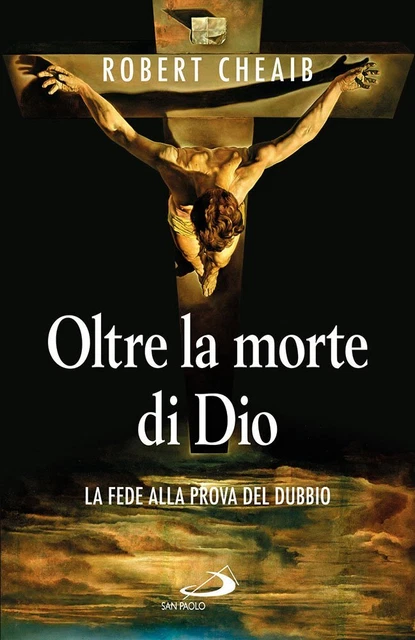 Libri Robert Cheaib - Oltre La Morte Di Dio. La Fede Alla Prova Del Dubbio