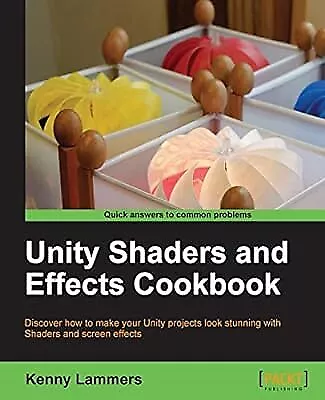 Unity Shaders and Effects Cookbook, Kenny Lammers, Used; Good Book