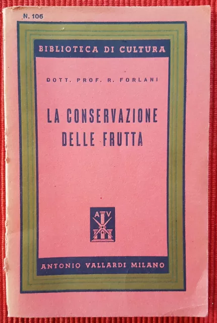 4612-La Conservazione Delle Frutta,Dott.prof. R.forlani, Ed.vallardi-Milano,1948