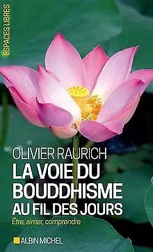 La voie du bouddhisme au fil des jours : Etre, aimer, co... | Buch | Zustand gut