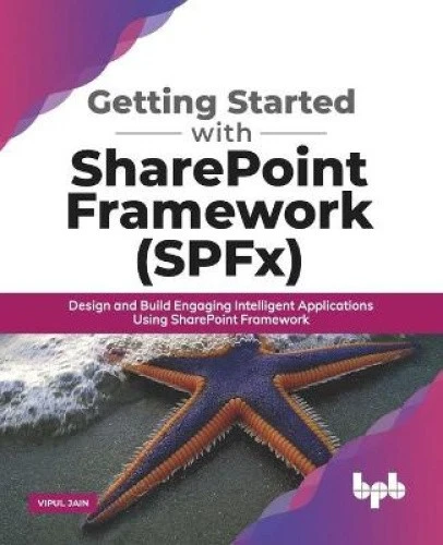 GETTING STARTED WITH SharePoint Framework (SPFx): Design and Build ...