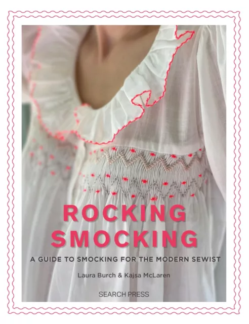 Rocking Smocking: A guide to smocking for the modern sewist by Burch, Laura,Mcla