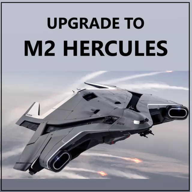 Star Citizen - Ship Upgrade To Crusader M2 Hercules - Ccu Selection