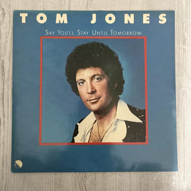 LP Tom Jones – Say You'll Stay Until Tomorrow  1C 064-98 972 VG+/VG