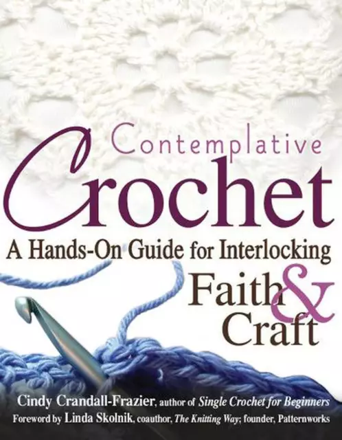 Contemplative Crochet: A Hands-On Guide for Interlocking Faith & Craft by Cindy