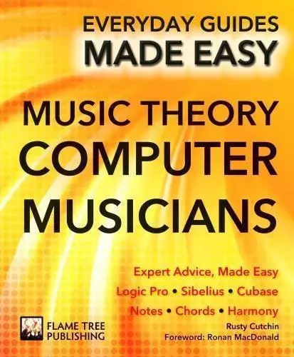 Music Theory for Computer Musicians: Expert Advice, Made Easy (Everyday Guides M