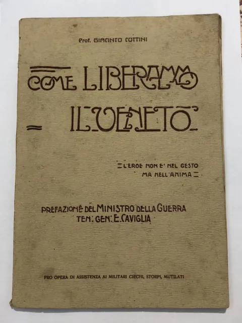 G. Cottini COME LIBERAMMO IL VENETO Ed Di Castelnuovo 1918 foto Conegliano Suseg