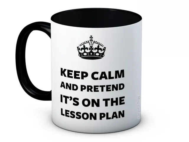 Keep Calm and Pretend It's On the Lesson Plan - Funny High Quality Coffee Mug