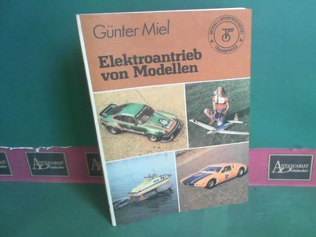 Elektroantrieb von Modellen. (= Modellsportbücherei, Band 6). Miel, Günter:
