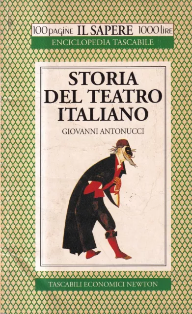 Storia Del Teatro Italiano - Antonucci - Newton - 1° edizione - giugno 1995 -