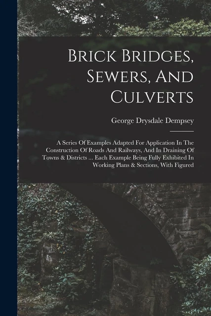 GEORGE DRYSDALE BRICK Bridges, Sewers, And Culverts: A Series Of ...