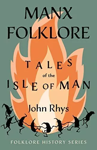 John Rhys Manx Folklore - Tales Of The Isle Of Man (Folklore History (Paperback)