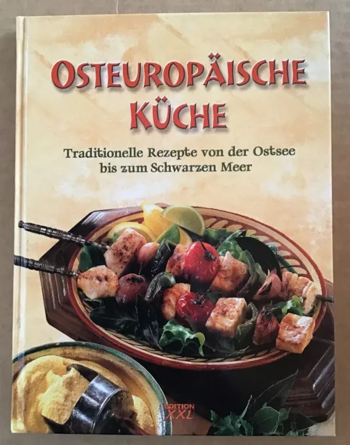 Osteuropäische Küche : Traditionelle Rezepte von der Ostsee bis zum Schwarzen Me