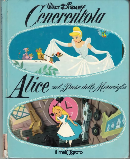 Cenerentola, Alice nel paese delle meraviglie di Walt Disney. Le Belle Fiabe ...
