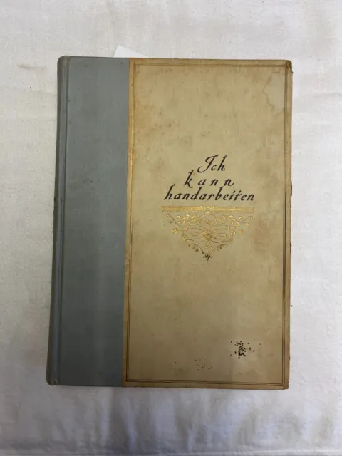 Buch Ich Kann Handarbeit Von Mizi Donner + Carl Schnebel 1900 Din A 5 Zustand 2
