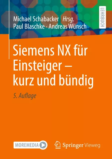 Siemens NX für Einsteiger ¿ kurz und bündig | Paul Blaschke (u. a.) | Buch
