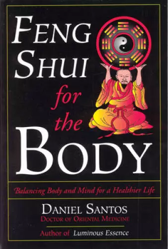 FENG SHUI FOR the Body: Balancing Body and Mind for a Healthier Life ...