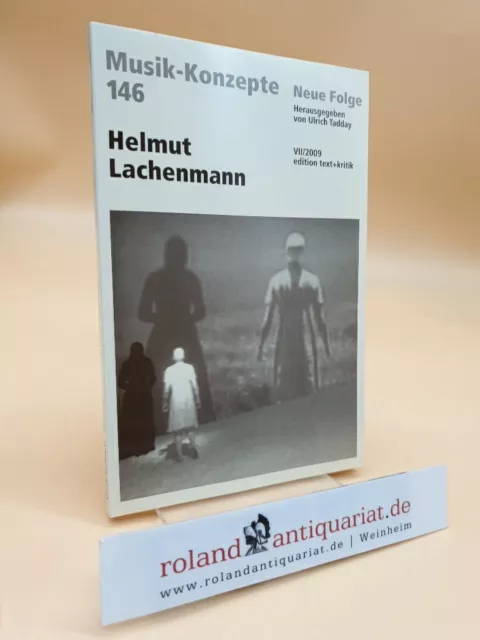 Helmut Lachenmann (Musik-Konzepte, Neue Folge Heft 146) Tadday, Ulrich: