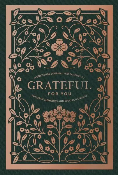 Grateful for You : A Gratitude Journal for Parents to Preserve Memories and S...