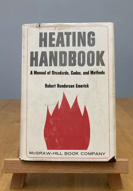Heating Handbook: A Manual of Standards, Codes, and Methods by Robert Emerick