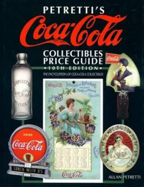 The Petretti's Coca-Cola Collectibles Price Guide : The Encyclope