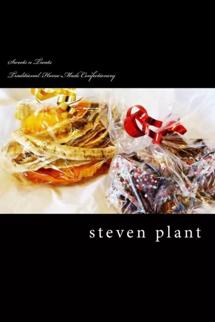 Sweets n Treats: Traditional Home-Made Confectionery by Steven Plant (English) P