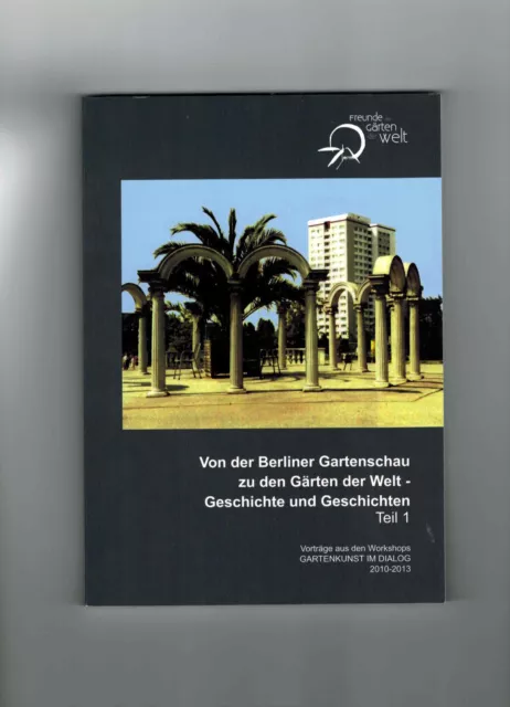 Von der Berliner Gartenschau zu den Gärten der Welt - Geschichten und ... Teil 1