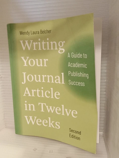 Writing Your Journal Article in Twelve Weeks Second Edition W Belcher SHIPS FREE