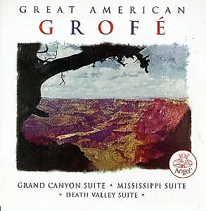 Great American Grofe: Grand Canyon Suite, Mississippi Suite, Death Valley Su...