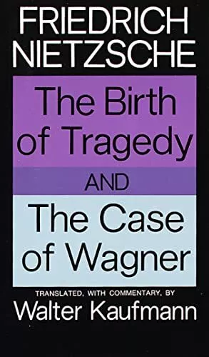 The Birth of Tragedy and The Case of Wagner by Nietzsche, Friedrich Paperback