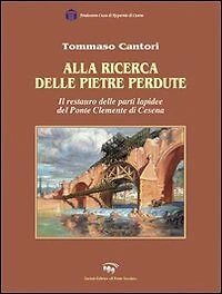 Alla ricerca delle pietre perdute. Il restauro delle lapidee del Ponte Clemente