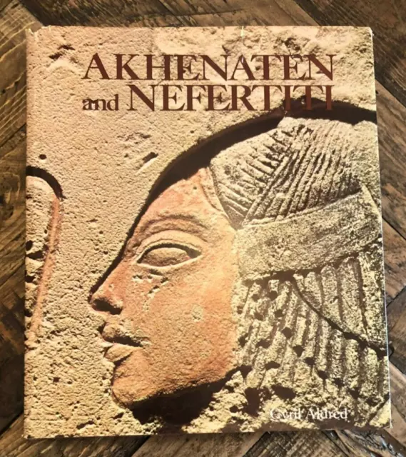 Akhenaten and Nefertiti by Cyril Aldred Hardcover