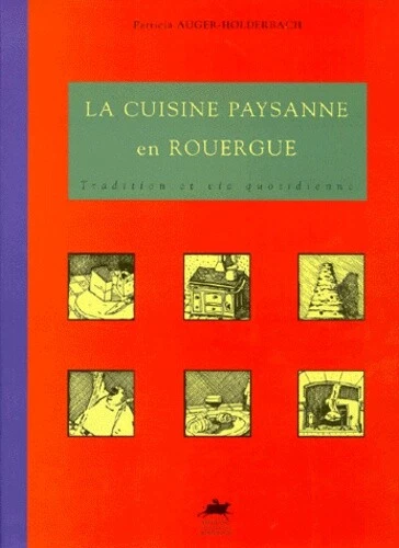 LA CUISINE PAYSANNE EN ROUERGUE. Tradition et vie quotidienne