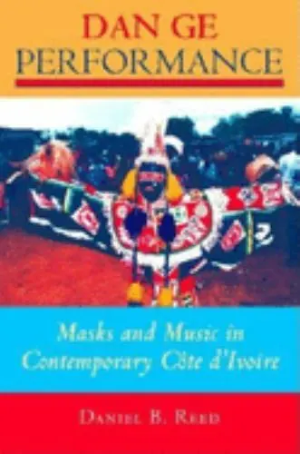 Dan Ge Performance : Masks and Music in Contemporary Côte D'Ivoir Paperback VG