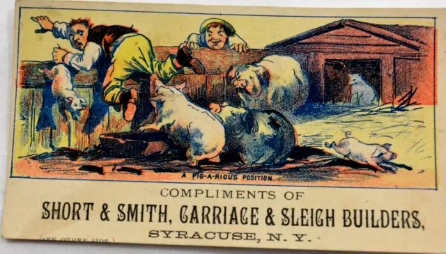 Pig-A-Rious Short & Smith Carriage & Sleigh Builders N.Y. Victorian Trade Card